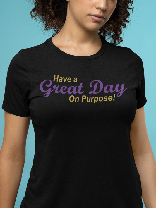 Have a Great Day On purpose